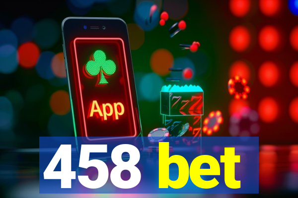 458 bet